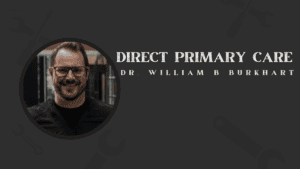 Dr. William B. Burkhart discussing direct primary care benefits.