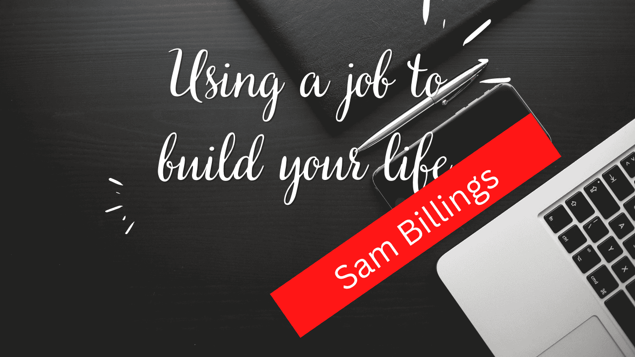 Episode 661  – Sam Billings on Using a J.O.B. to Build Your Life Cover Image