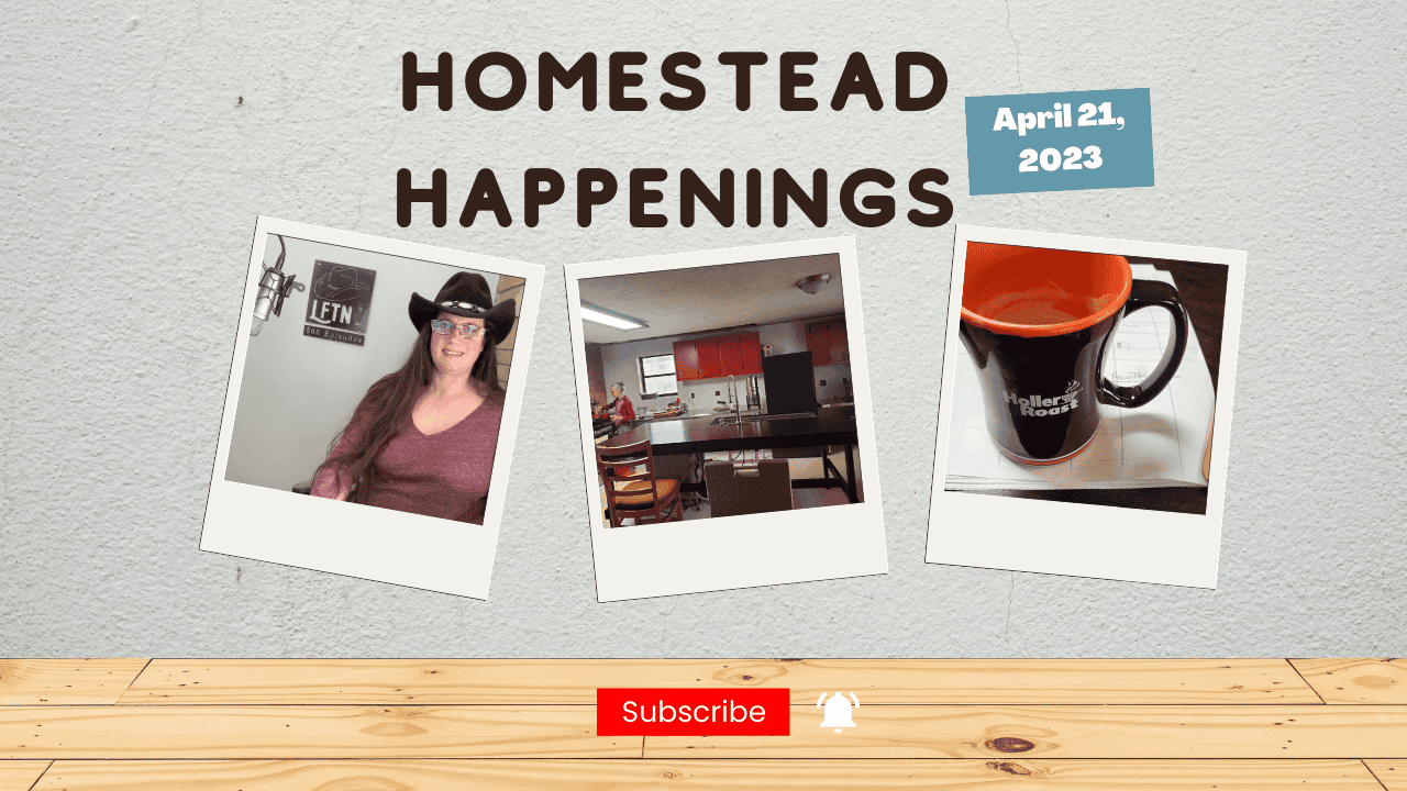 Episode 729 – Homestead Happenings for April 21, 2023 Cover Image