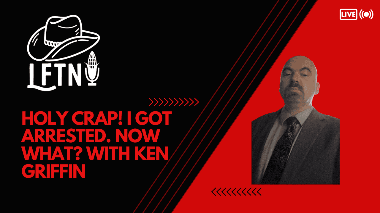 Crap! I Got Arrested. Now What? With Ken Griffith – EP 1018 Cover Image